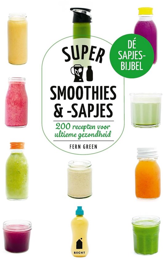 200 Gezonde Recepten voor Smoothies en Sapjes: Ultieme Energie en Gezondheid van Merkloos
