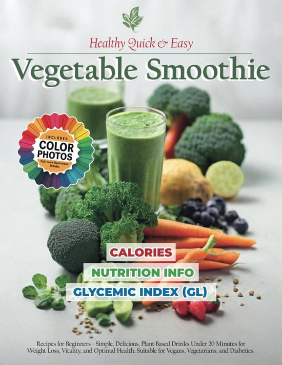 Gezonde Groene Smoothie Receptenboek voor Beginners - Snel, Eenvoudig en Lekker van Merkloos