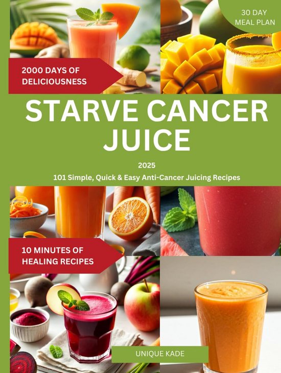 Gezonde Juice Receptenboek: 101 Eenvoudige en Snelle Antikanker Juices van Merkloos