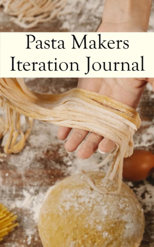 Pastamachine Logboek: Uw Recepten Perfectie Journal van Merkloos