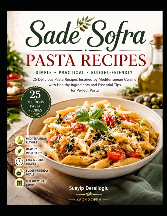 SnelShoppen - Pasta Recepten Boek - 25 Budgetvriendelijke en Gezonde Mediterraanse Pasta Gerechten met Handige Tips voor Perfecte Pasta in de Keuken