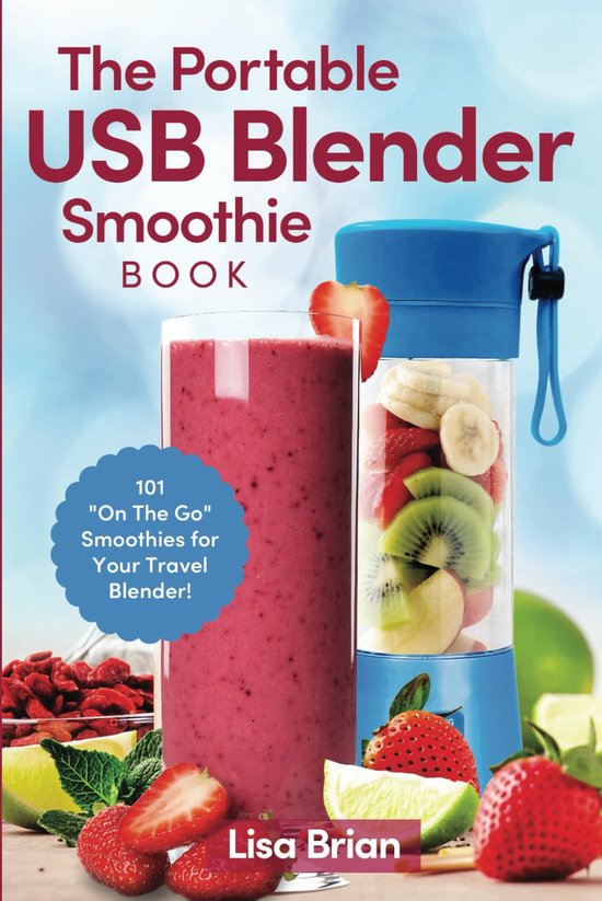 The Portable USB Blender Smoothie Book: 101 "On The Go" Smoothies for Your Travel Blender! - ShopVlot