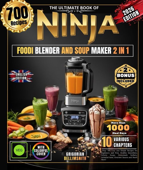 THE ULTIMATE BOOK OF NINJA FOODI BLENDER AND SOUP MAKER 2 IN 1: Over 700 Easy and Simple Recipes for Beginners and - ShopVlot van the